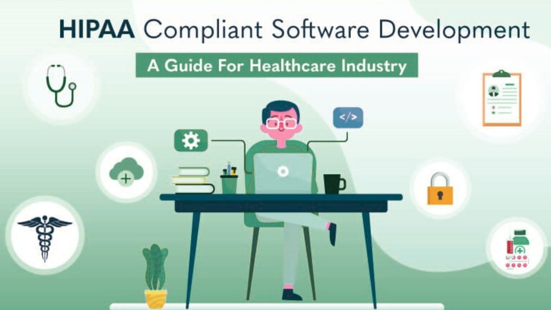 HIPAA Compliance in Healthcare Software Development - A Complete Guide